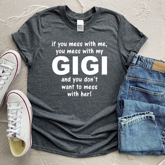 If You Mess With Me You Mess With My Gigi Gift For Mother, Motherhood Shirt - Picture 1 of 2